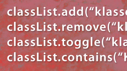 JavaScript: Klassen mit ClassList-API zuweisen, austauschen und löschen JavaScript: Klassen mit ClassList-API zuweisen, austauschen und löschen