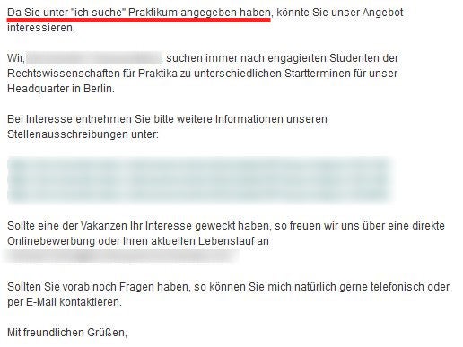 In diesem Fall liegt eine Einwilligung zur Ansprache wegen eines Praktikums vor. Möchte jemand nur zu bestimmten Praktikumsarten angesprochen werden, müsste die Angabe z.B. “Ich suche: Praktikum im Marketingbereich” lauten.