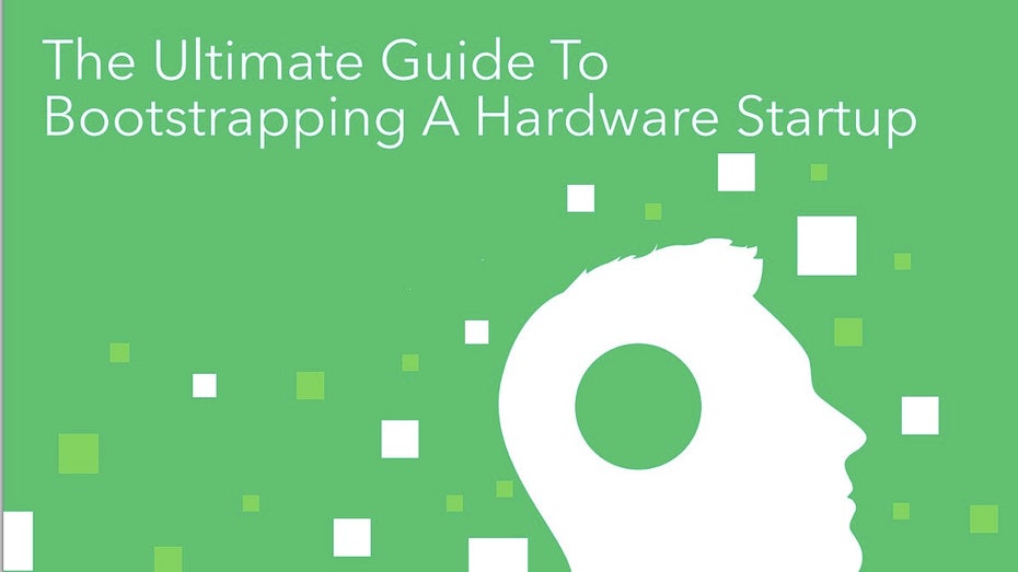 Bootstrapping für Hardware-Startups: Dieser neue Guide hilft euch dabei