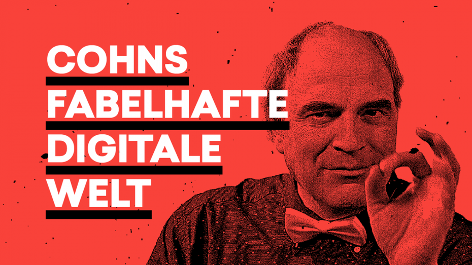 Cohns fabelhafte digitale Welt: Ist Big Data already watching you?