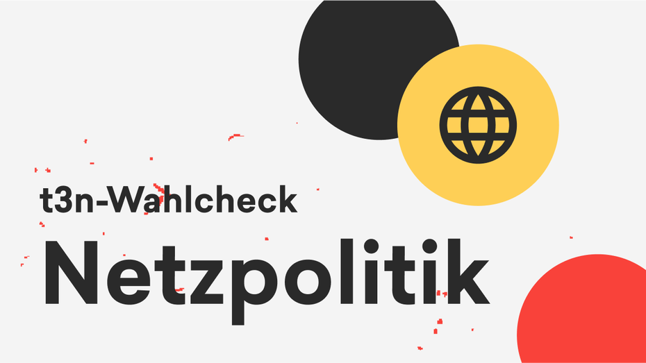 t3n-Wahlcheck: Die Pläne der Parteien bei der Netzpolitik t3n-Wahlcheck: Die Pläne der Parteien bei der Netzpolitik