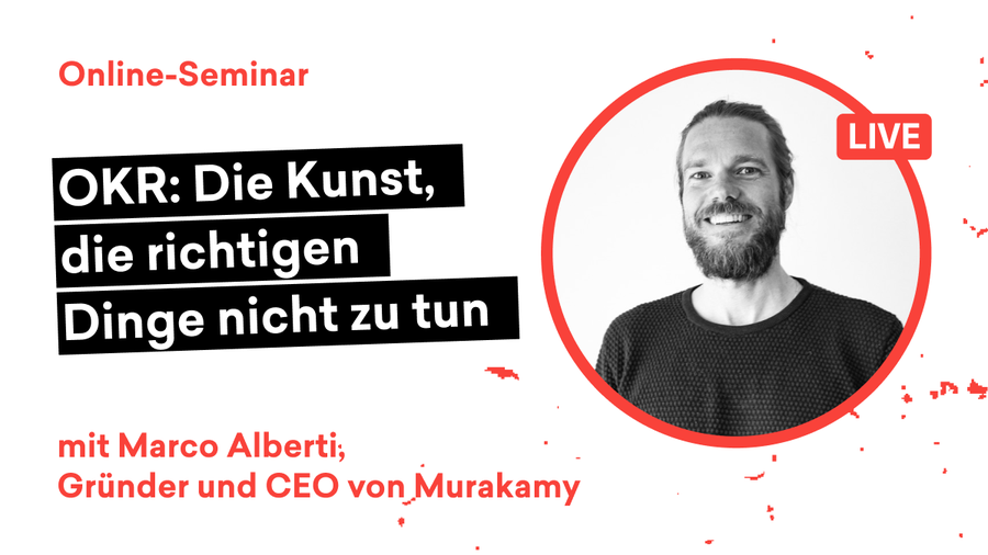Objectives and Key Results: Die Kunst, die richtigen Dinge nicht zu tun