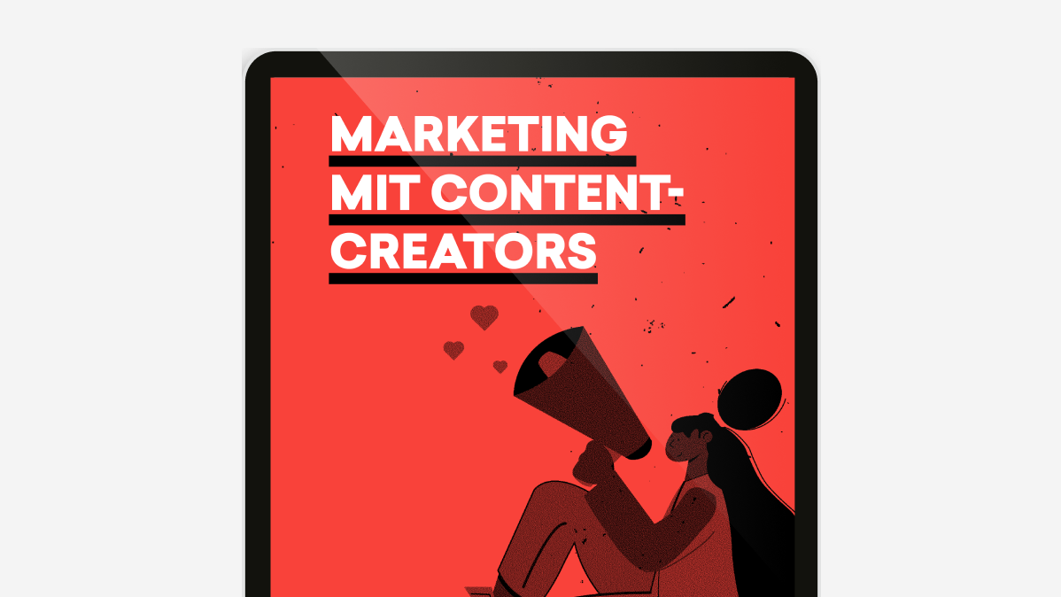 Marketing mit Content-Creators: Der neue Guide für erfolgreiche Kampagnen