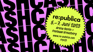 Lasst uns über Geld sprechen: re:publica 23 unter dem Motto „Cash”